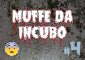 muffe da incubo 4